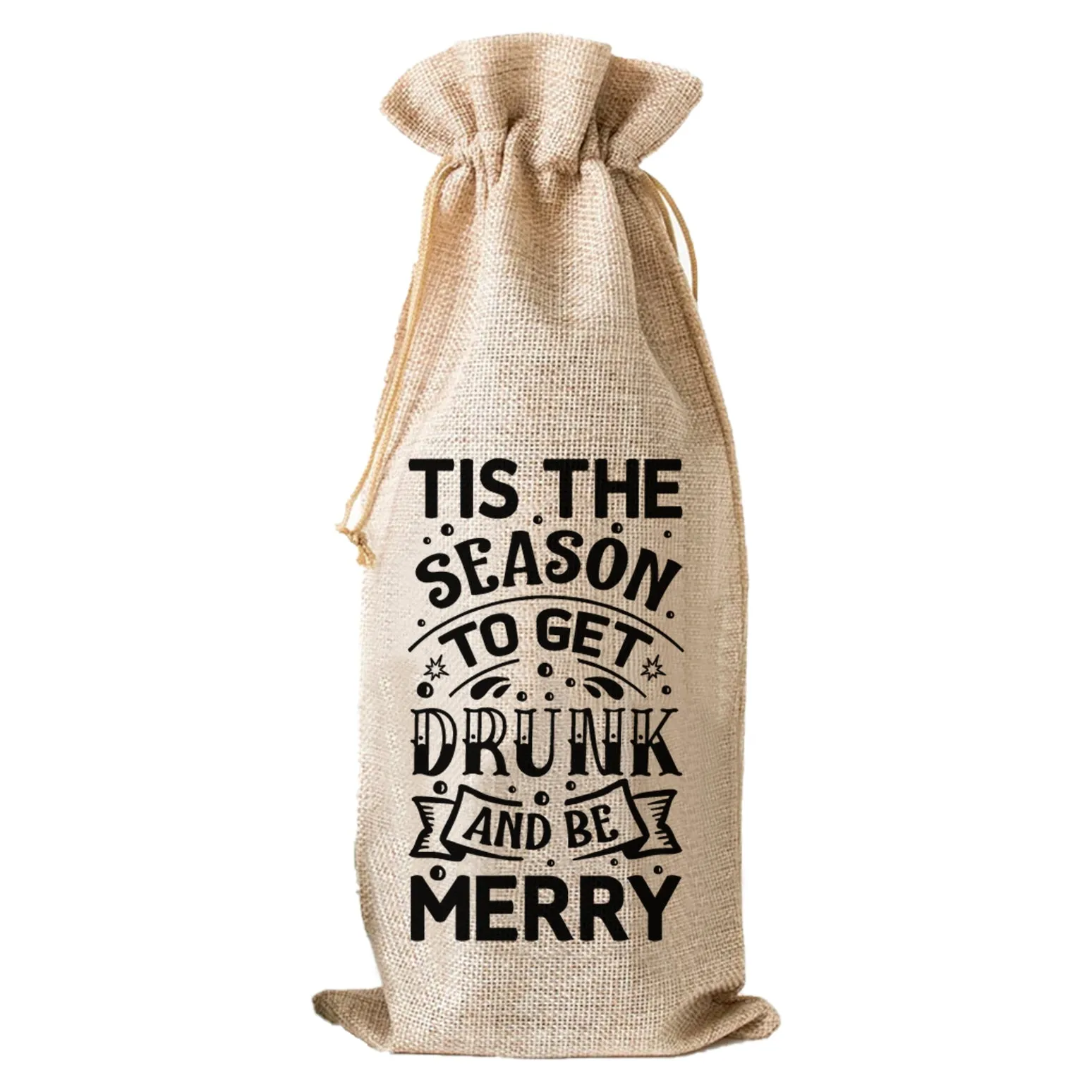 Tis The Season To Get Drunk And Be Merry - Wine Bag